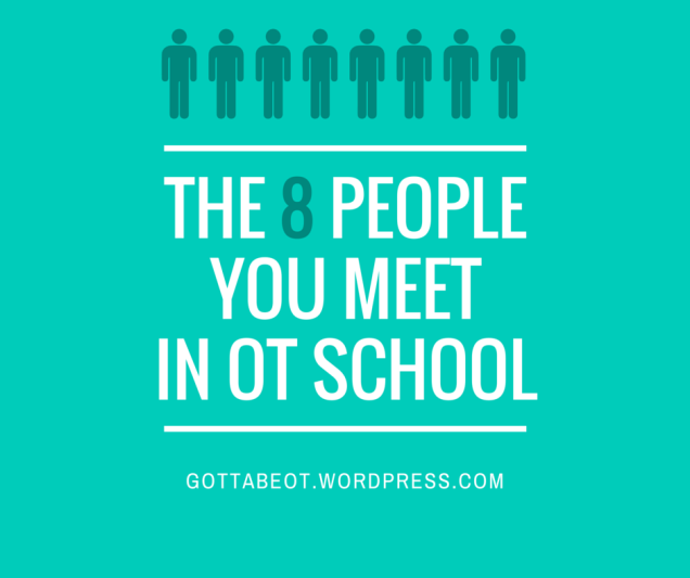 The 8 People You Meet in OT School