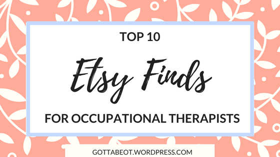 Top 10 Etsy Finds For Occupational Therapists Gotta Be Ot